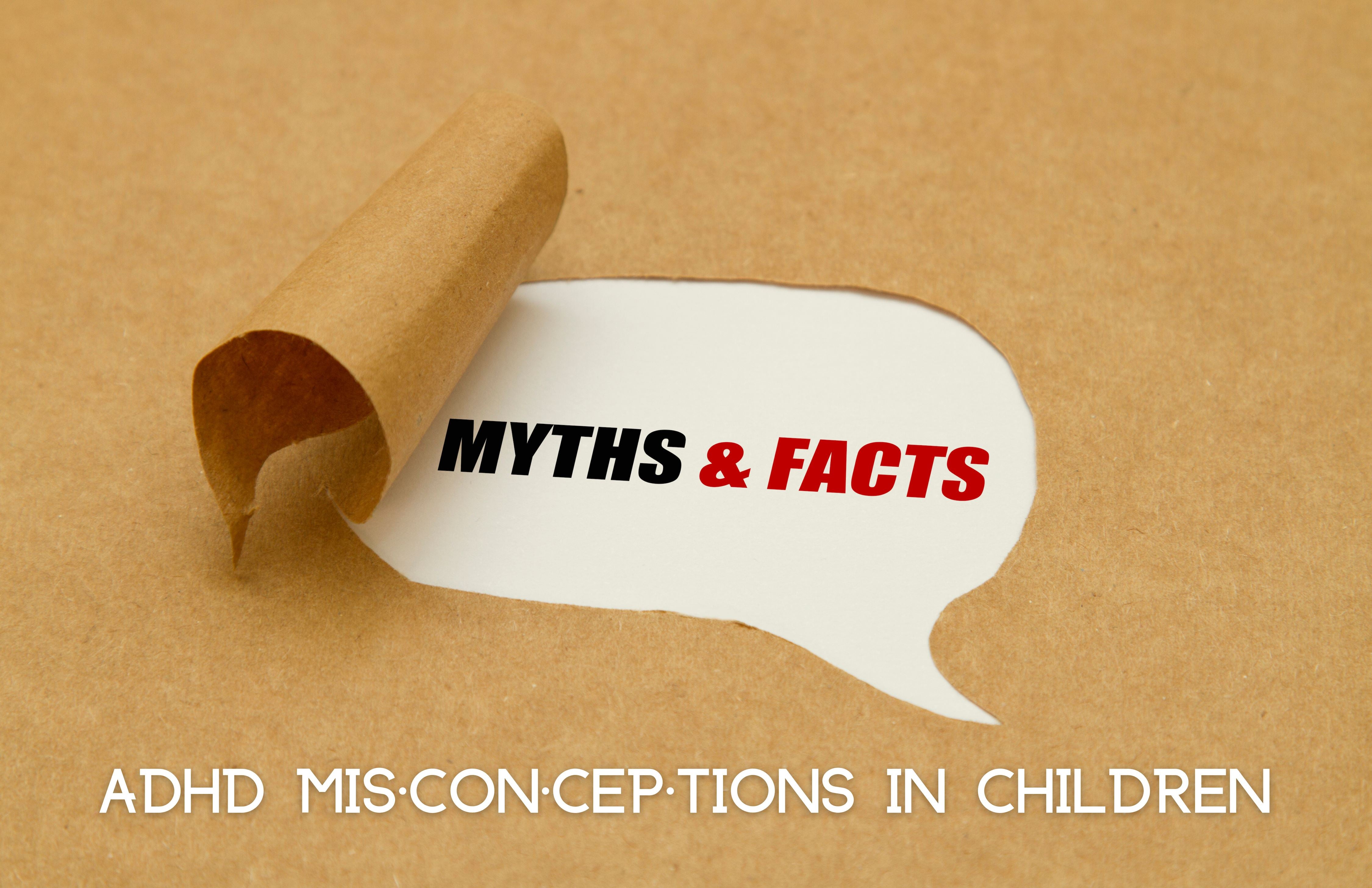 Common ADHD Misconceptions in Kids Common ADHD Myths & Facts