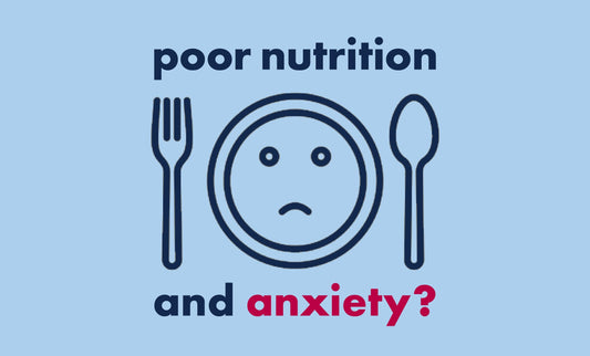 Does Poor Nutrition Really Affect Anxiety Levels?